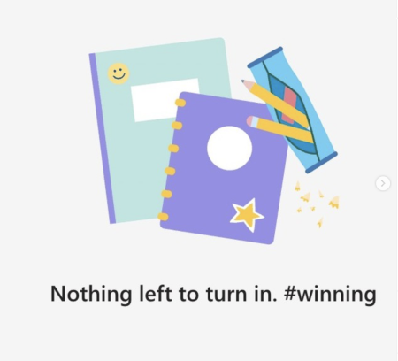 Clip art with the words "Nothing left to turn in. #winning."